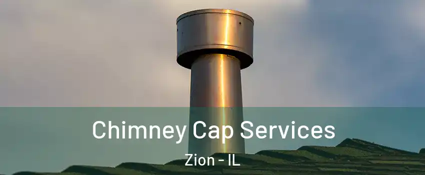  Chimney Cap Services Zion - IL