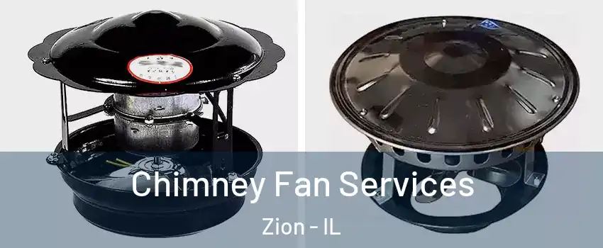  Chimney Fan Services Zion - IL