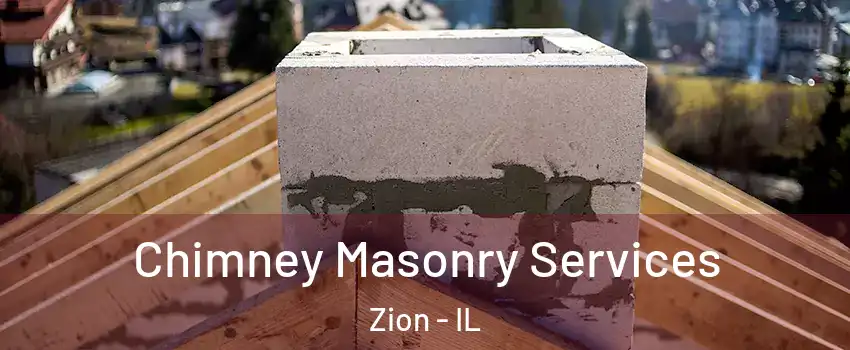  Chimney Masonry Services Zion - IL
