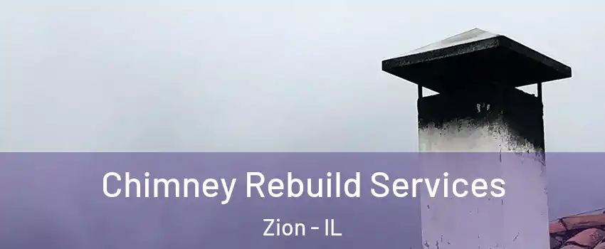  Chimney Rebuild Services Zion - IL