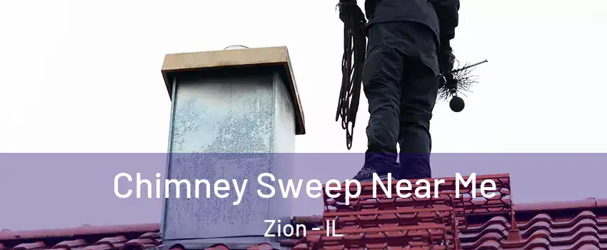  Chimney Sweep Near Me Zion - IL