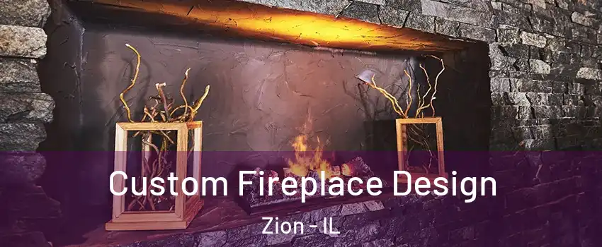  Custom Fireplace Design Zion - IL