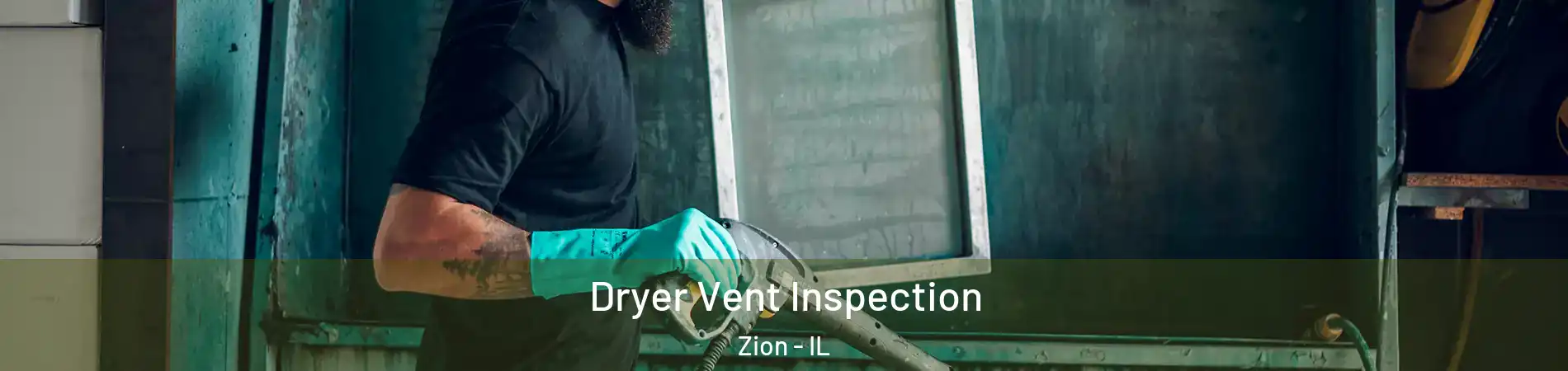  Dryer Vent Inspection Zion - IL