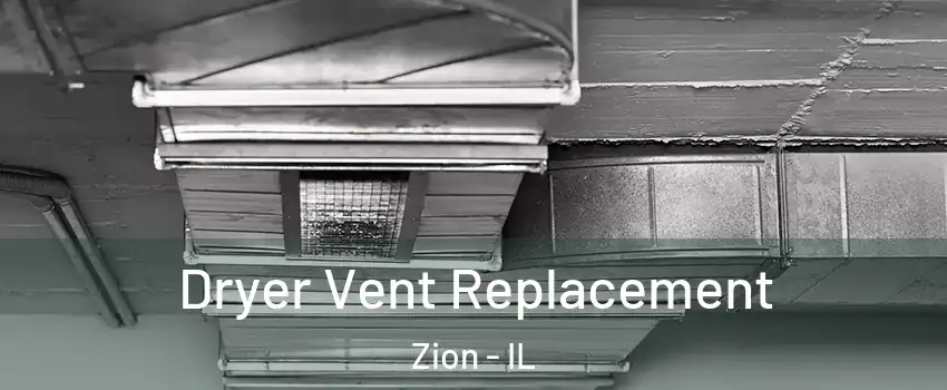  Dryer Vent Replacement Zion - IL