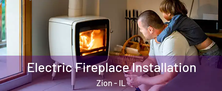  Electric Fireplace Installation Zion - IL