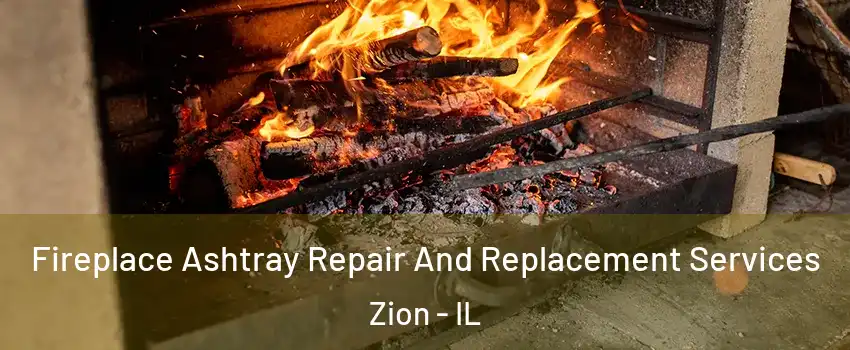  Fireplace Ashtray Repair And Replacement Services Zion - IL
