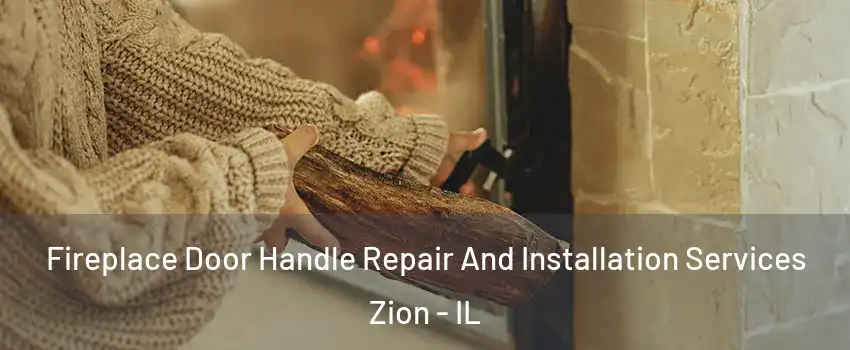  Fireplace Door Handle Repair And Installation Services Zion - IL