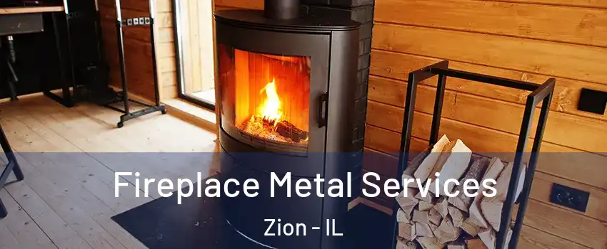 Fireplace Metal Services Zion - IL