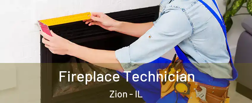  Fireplace Technician Zion - IL
