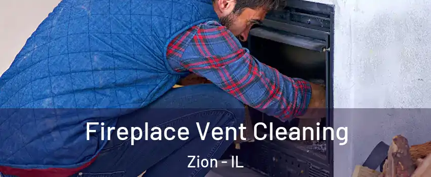  Fireplace Vent Cleaning Zion - IL