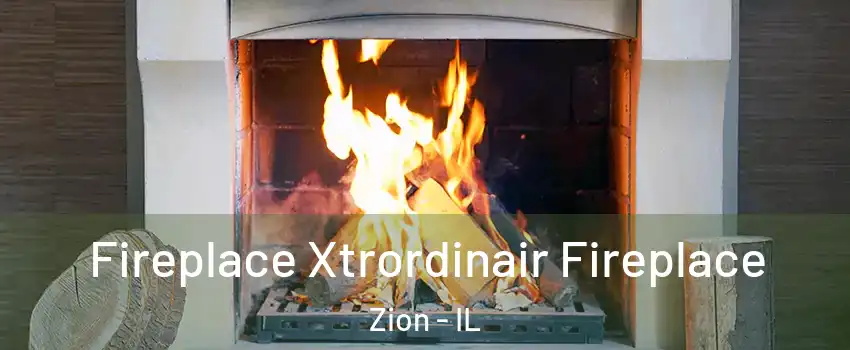  Fireplace Xtrordinair Fireplace Zion - IL
