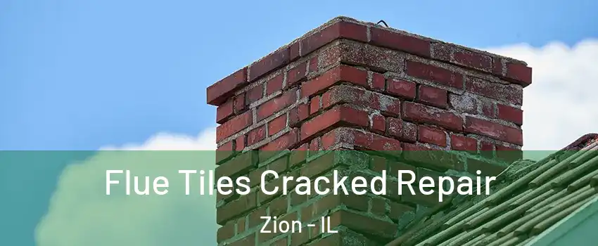  Flue Tiles Cracked Repair Zion - IL