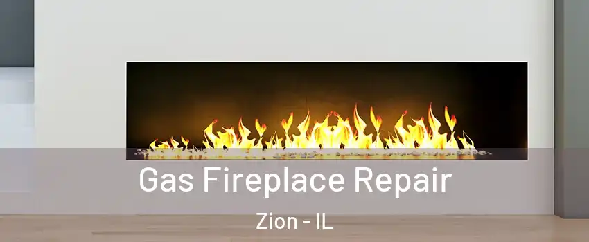  Gas Fireplace Repair Zion - IL