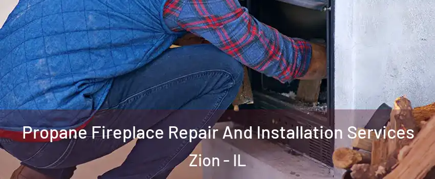  Propane Fireplace Repair And Installation Services Zion - IL