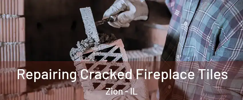  Repairing Cracked Fireplace Tiles Zion - IL